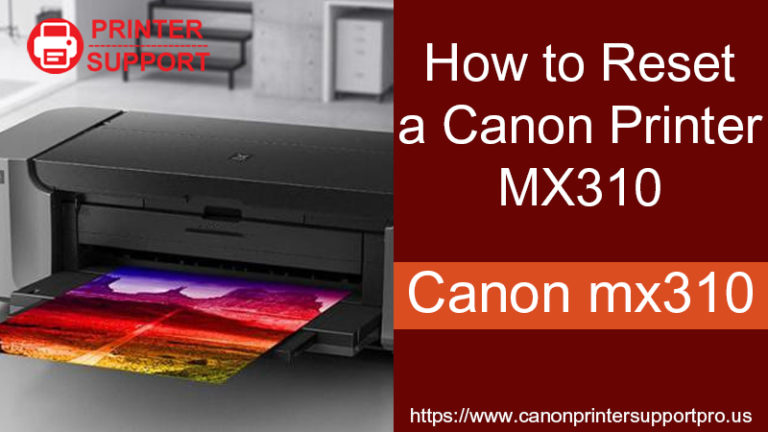 How To Reset A Canon Printer Mx310?